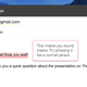 Illustration for article titled Amazing! This New Gmail Feature Will Let You Know If You’re Being Normal In An Email